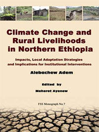 Climate Change and Rural Livelihoods in Northern Ethiopia: Impacts, Local Adaptation Strategies and Implications for Institutional Interventions