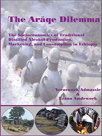 The Aräqe Dilemma: The Socioeconomics of Traditional Distilled Alcohol Production, Marketing, and Consumption in Ethiopia