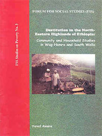 Destitution in Rural Ethiopia: Community and Household Studies in Wag Hamra and South Wello